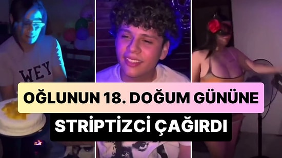 18. Yaşına Giren Oğluna Doğum Günü Hediyesi Olarak Striptizci Çağıran Anne