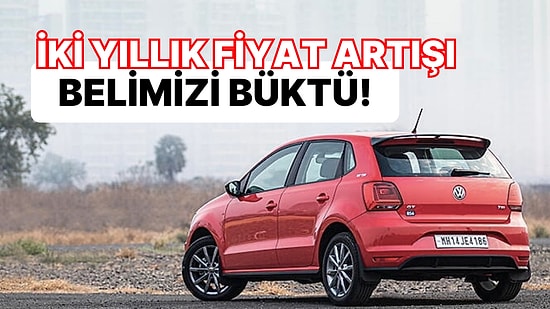 Uygun Fiyatlı Dediğimiz Otomobillerin Bile Son Yıllardaki Fiyat Artış Oranını Görünce Ağzınız Açık Kalacak!