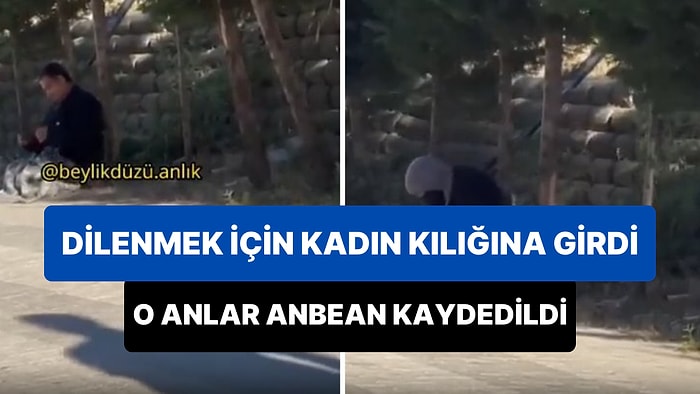 İstanbul'da Dilenmek İçin Kadın Kılığına Giren Erkeğin Görüntüleri Gündem Oldu