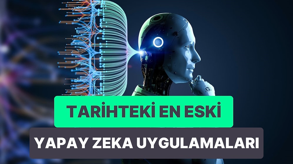 ChatGPT Yokken Onlar Vardı! Tarihte Geliştirilen En Eski Yapay Zeka Uygulamaları