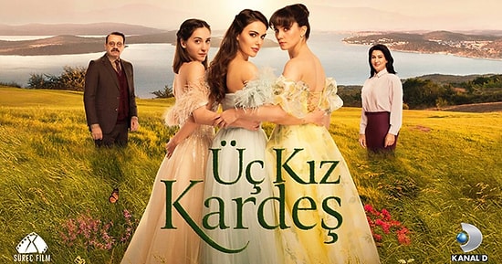 'Üç Kız Kardeş (Three Sisters)': Exploring the Engaging World of Turkish Family Drama