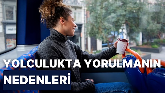 Uzun Yolculuklarda Oturmamıza Rağmen Neden Yoruluyoruz?