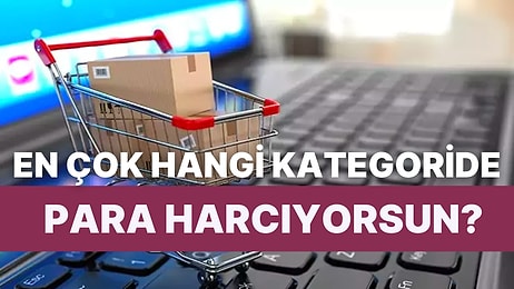 En Çok Para Harcadığın Alışveriş Kategorisini Tahmin Ediyoruz!