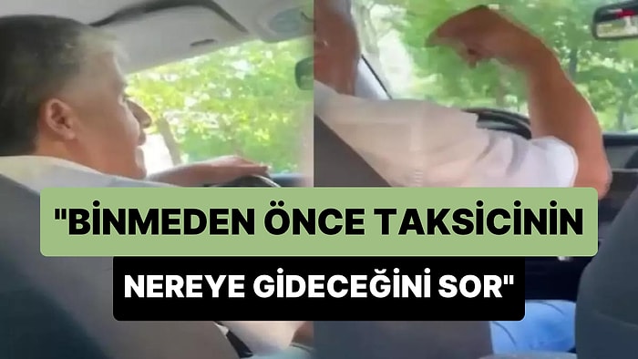 Taksiciden Müşteriye: 'Binmeden Önce Taksicinin Nereye Gideceğini Sor'