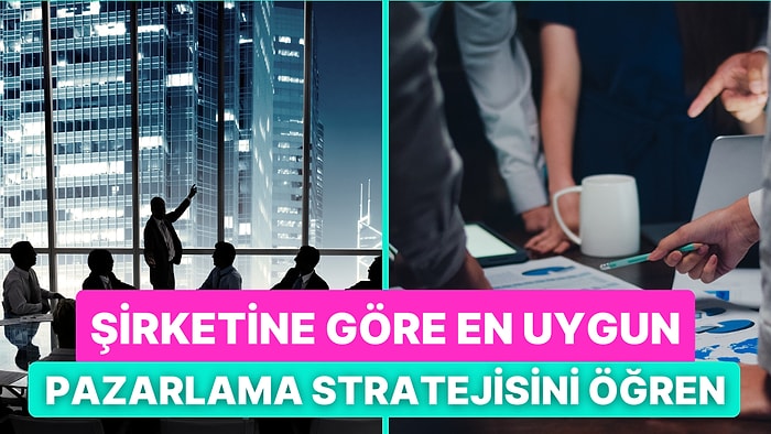 Şirketin İçin İdeal Pazarlama Stratejisini Söylüyoruz!