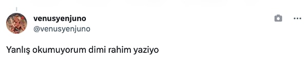 "Yanlış okumuyorum dimi rahim yazıyor?"