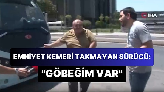Emniyet Kemeri Takmadığı İçin Ceza Yiyen Minibüs Şoföründen İlginç Savunma: 'Göbeğim Var, Yetişmiyor'