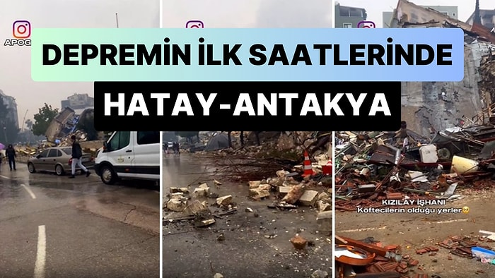 Kahramanmaraş Merkezli Deprem Felaketinin Vurduğu Hatay Antakya'da Depremin İlk Saatlerinde Yaşananlar