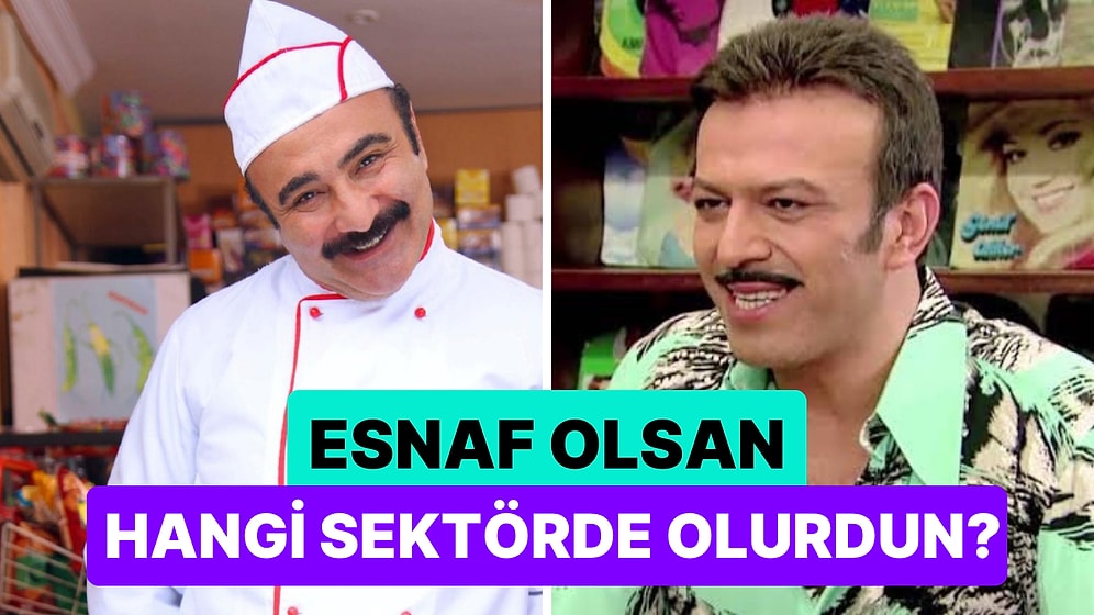 Sen Bir Esnaf Olsan Hangi Sektörde Olurdun?