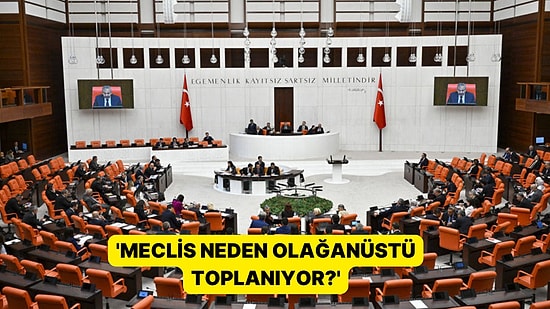 Tepkiler Sonuç Verdi: TBMM'den Olağanüstü Toplantı Kararı