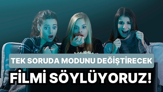 Tek Soruda Modunu Değiştirecek Filmi Söylüyoruz!