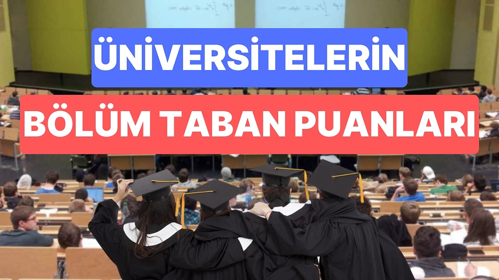 2023 Üniversite Bölüm Taban Puanları, Başarı Sıraları ve Kontenjanları: Hangi Bölüm Kaç Puanla Alıyor?