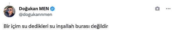 "Bir içim su dedikleri su inşallah burası değildir."