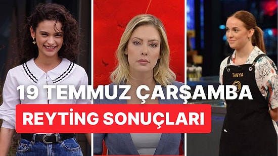 19 Temmuz Çarşamba Reyting Sonuçları Açıklandı: MasterChef Türkiye Tüm Yapımları Solladı!