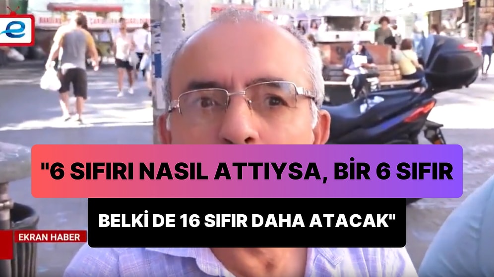 'Reise Güveniyorum' Diyen Vatandaş: '6 Sıfırı Nasıl Attıysa, Bir 6 Sıfır Değil Belki 16 Sıfır Daha Atacak'