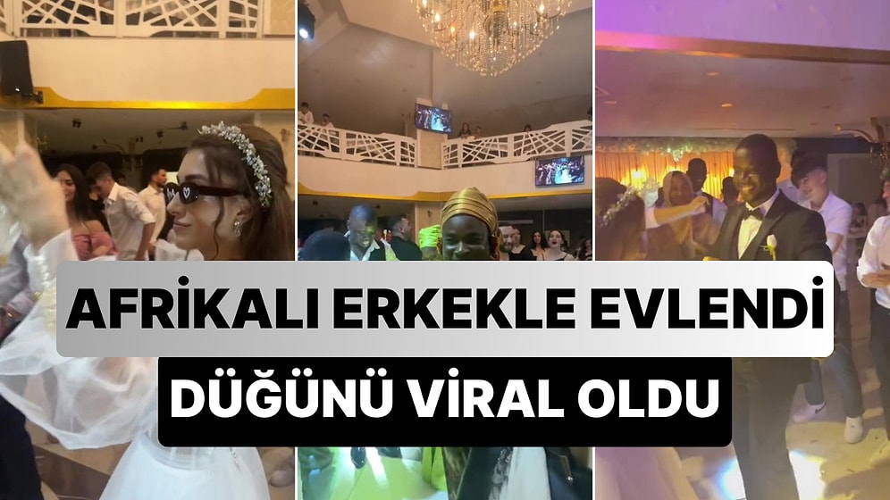 Afrikalı Erkekle Evlenen Türk Kadının Düğünü Sosyal Medyada Viral Oldu