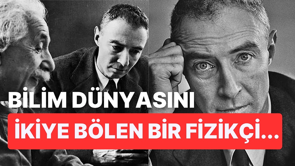 Atom Bombasını İcat Ettiği İçin Bilim Dünyasında Tartışmalı İsim Haline Gelen Oppenheimer'ın Hikayesi