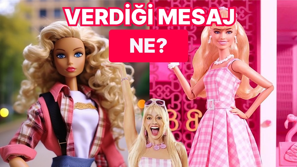 Barbie Hakkında Filme Gitmeden Önce Ufkunuzu Genişletecek Birbirinden İlginç Gerçekler