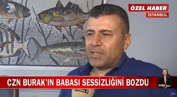 Birkaç gündür sosyal medyada ve magazinde konuşulan olayın diğer başrolü CZN Burak'ın babası İsmail Özdemir ise Kanal D'ye çıkarak konu hakkındaki ilk açıklamasını yaptı.
