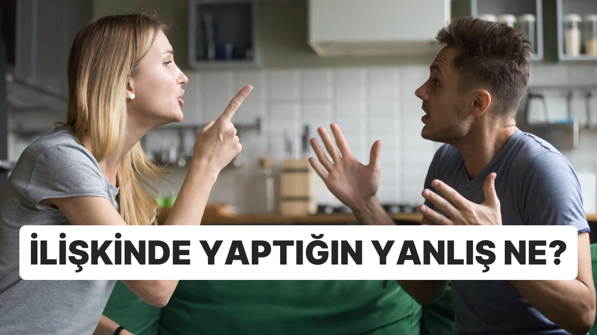 10 Soruluk Psikolojik Teste Göre İlişkilerinde Yaptığın Yanlışı Söylüyoruz 2882