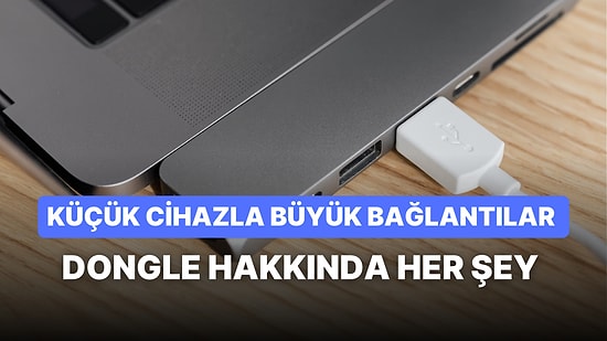 Dongle Nedir? Ne İşe Yarar ve Nasıl Kullanılır? Cihazlar Arası Kablosuz Bağlantı Rehberi