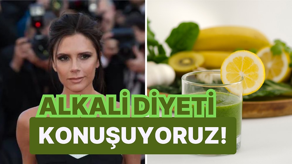 Victoria Beckham'ın Gözdesi Olan  Alkali Diyeti ve Vücudumuza Etkilerini İnceliyoruz!