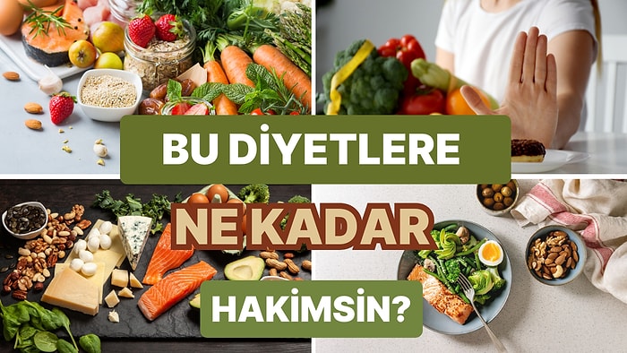 Bu Diyetlere Ne Kadar Hakimsin?