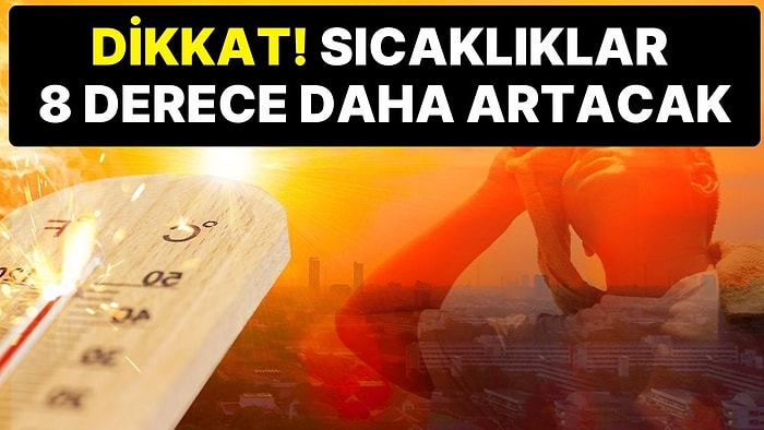 Sıcak Hava Artarak Devam Edecek: Hava Durumu Nasıl Olacak? Meteoroloji'den Hava Durumu Uyarısı