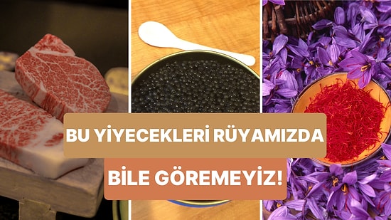 Anca Rüyamızda Yeriz: Dünyanın En Pahalı 10 Yiyeceği