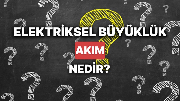 Akım Nedir? Enerjinin Sırrı Akım Nasıl Oluşur?