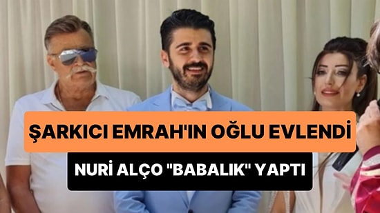 Şarkıcı Emrah'ın Küs Oğlu Evlendi: Emrah'ın Oğlu Tayfun'a Nuri Alço 'Babalık' Yaptı
