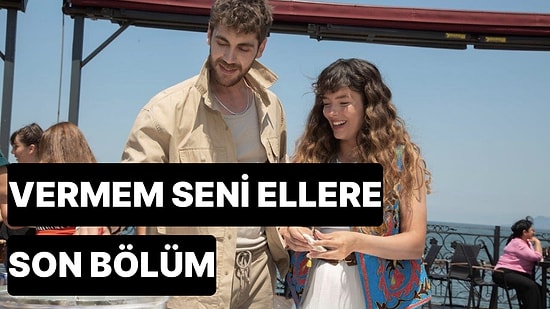 Vermem Seni Ellere 6. Bölüm Tek Parça İzleme Ekranı: Vermem Seni Ellere Son Bölüm Tek Parça Full İzle