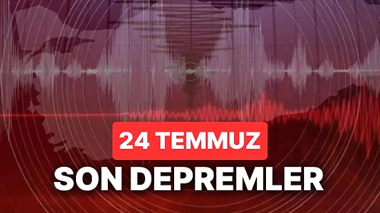 Son Depremler: 24 Temmuz Pazartesi Deprem mi Oldu? AFAD ve Kandilli Rasathanesi Deprem Görüntüleme Ekranı