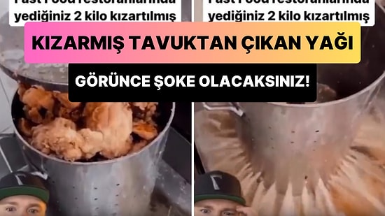 Fast Food Restoranlarındaki Kızarmış Tavuktan Çıkan Yağı Görünce Bir Miktar Moraliniz Bozulacak