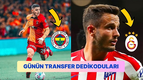 Taraflı Tarafsız Herkesi Heyecanlandıran Günün En Dikkat Çekici Transfer Dedikoduları