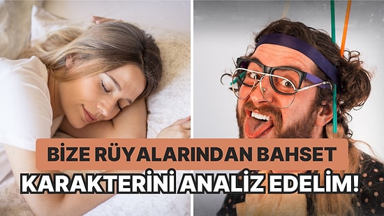 Bize Rüyalarından Bahset Karakterini Analiz Edelim!