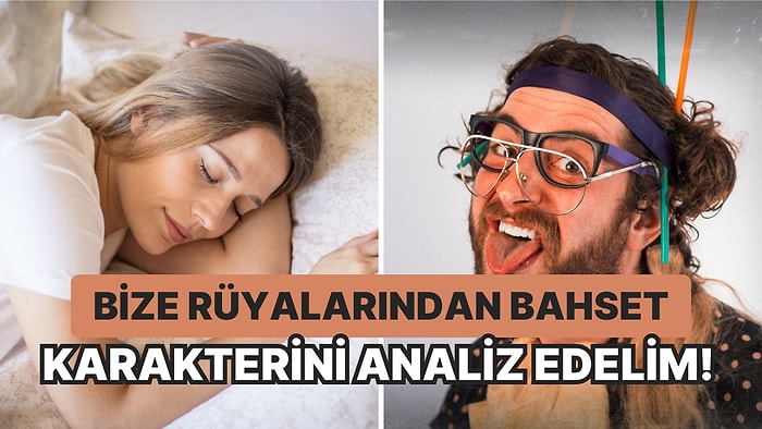 Bize Rüyalarından Bahset Karakterini Analiz Edelim!