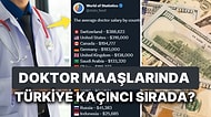 Hesap Yapmakta Haklı Çıktılar: Dünyada Doktor Maaşlarında Türkiye Kaçıncı Sırada?