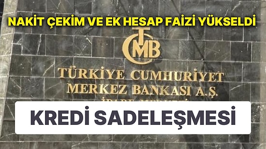 Merkez Bankası Sadeleşmeye Devam Ediyor: 'Enflasyon Düşsün Diye' Kredi Kartı Nakit Çekim Faizleri Yükseldi
