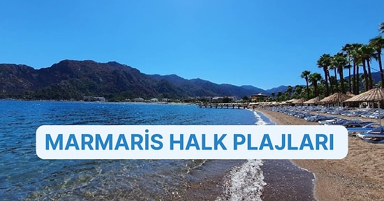 Turkuaz Rengi Deniziyle Sizi Adeta Büyüleyecek Marmaris Halk Plajları