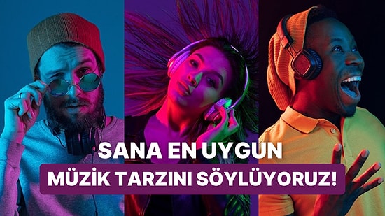 Hangi Müzik Tarzı Senin İçin Yaratılmış?