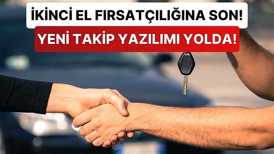 Ticaret Bakanlığı, "Usulsüz" İkinci El Otomobil Ticaretini Sonlandıracak Yeni Bir Yazılım Geliştiriyor!