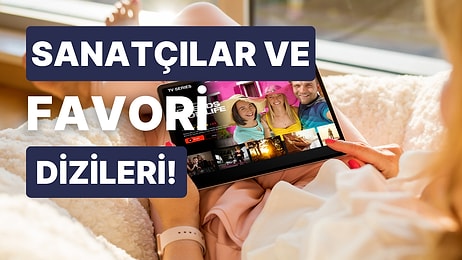 Bu Sanatçıları En Sevdikleri Dizilerle Eşleştirebilir misin?