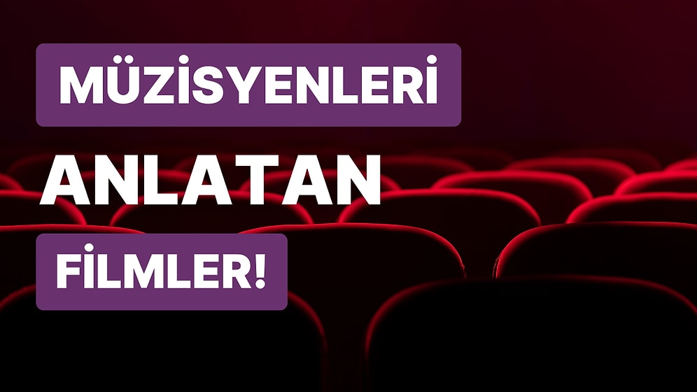 Müzisyenleri Hayatlarını Anlatan Filmlerle Eşleştirebilir misin?