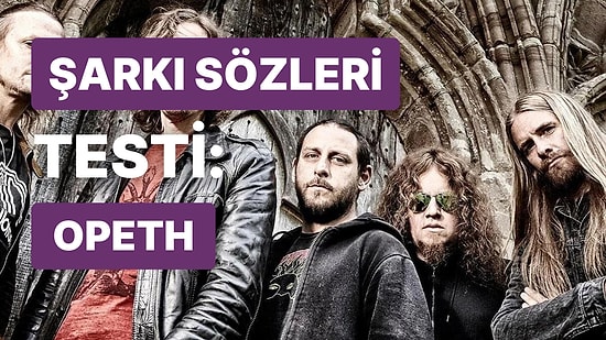 Opeth Grubunun Edebi Şarkı Sözlerini Tamamlayabilir misin?