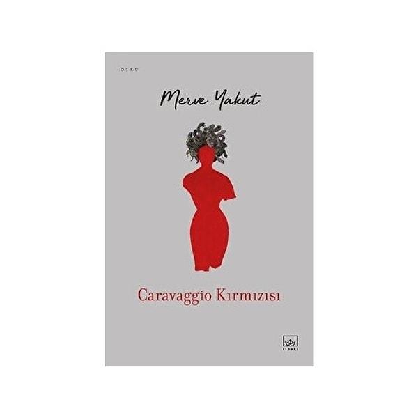 13. Caravaggio Kırmızısı - Merve Yakut.