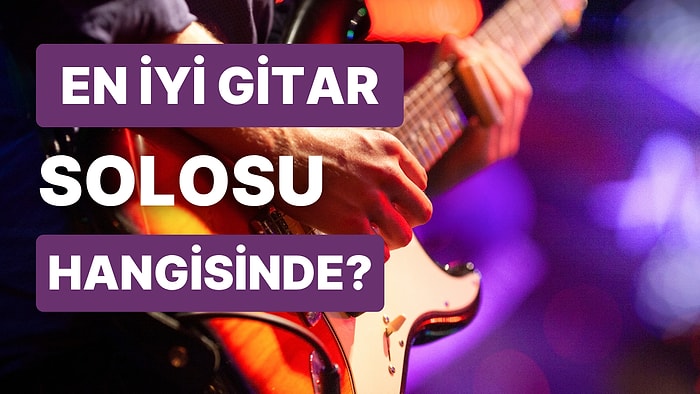 En İyi Gitar Solosuna Sahip Rock Şarkısını Seçiyoruz!