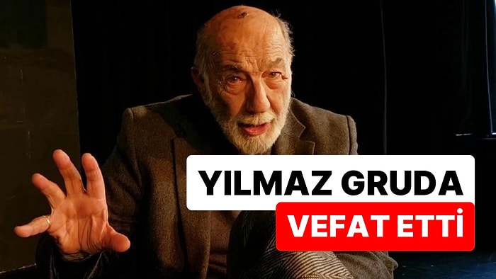 Yeşilçam'ın Usta Oyuncularından Yılmaz Gruda Hayatını Kaybetti