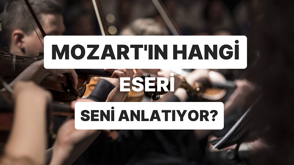 Mozart’ın Hangi Eseri Senin Karakterini Yansıtıyor?