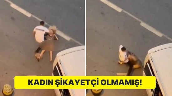 Sosyal Medyada Gündem Olmuştu: Kadın Şikayetçi Olmamış